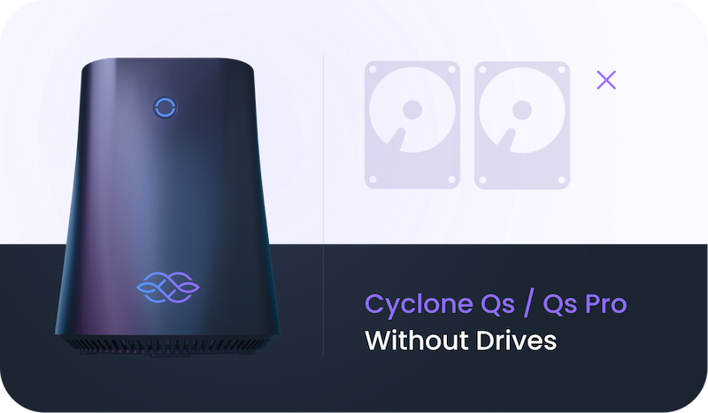 Cyclone Qs Without Drives